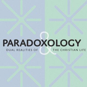 Paradoxology: Dying and Rising, Part 2 (Easter Sunday)