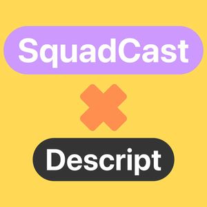 Introducing: SquadCast...by Descript: We've Been Acquired!