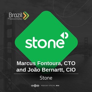 Episódio 29 - João Bernartt e Marcus Fontoura, Como a Stone Vem Transformando o Mercado de Meios de Pagamento