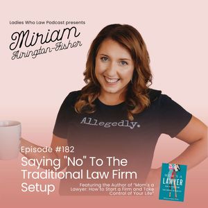 Saying "No" To The Traditional Law Firm Setup w/ Miriam Airington-Fisher