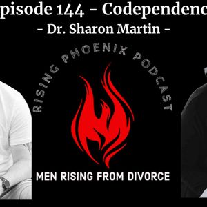Episode 144 - Codependency - Dr. Sharon Martin