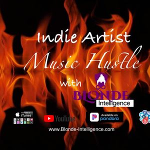 Indie Artist Music Hustle with Blonde Intelligence