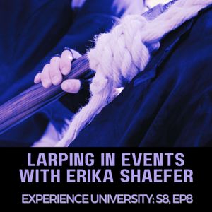 S8:E8: LARPing in Events with Erika Shaefer