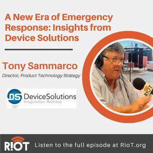 XIV: A New Era of Emergency Response with Tony Sammarco, Director of Technology Strategy at Device Solutions