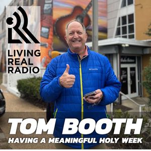 260. Tom Booth on a Meaningful Holy Week