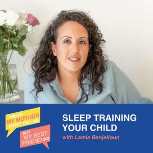 Sleep Training Your Child (w/ Lamis Benjelloun)