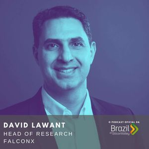 Episódio 25 - David Lawant, Democratização do Uso de Crypto