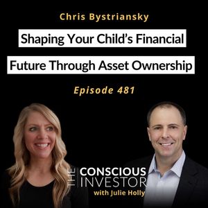 Ep481 Shaping Your Child's Financial Future Through Asset Ownership with Chris Bystriansky