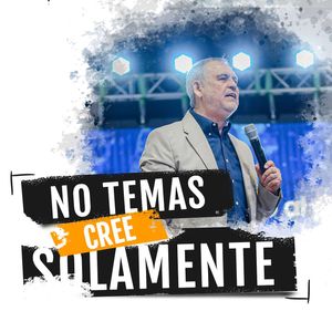No temas, cree solamente - Pastor Fernando Chaparro