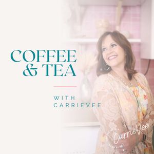 Coffee and Tea with CarrieVee