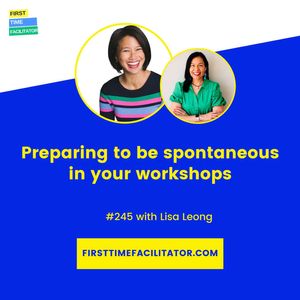 FTF245: Preparing to be spontaneous in your workshops with Lisa Leong