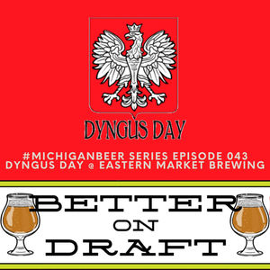 Dyngus Day @ Eastern Market Brewing | #MichiganBeer Series #043