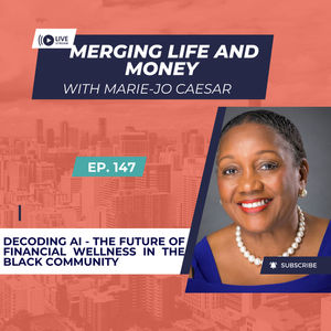EP. -147 - DECODING AI - THE FUTURE OF FINANCIAL WELLNESS IN THE BLACK COMMUNITY