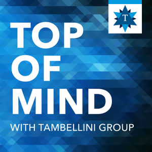 Top of Mind with Tambellini Group