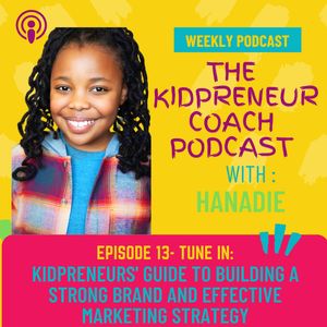 Kidpreneurs' Guide to Building a Strong Brand and Effective Marketing Strategy