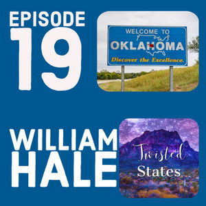 Episode 19: Oklahoma William Hale
