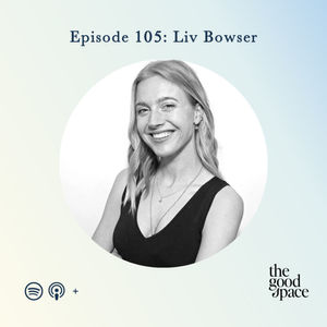 Setting Boundaries and Exercising Mental Fitness: Empowering Your Best Self with Liv Bowser, CEO & Founder of Liberate