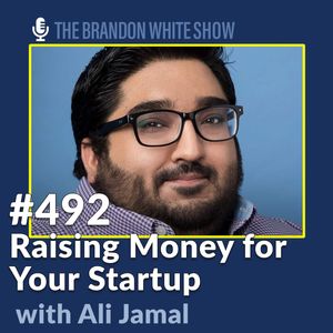 Raising Money for Your Startup with Ali Jamal of First Check Ventures