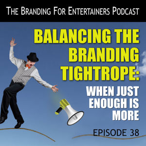 BFE EP38 - Balancing The Branding Tightrope: When Just Enough is More