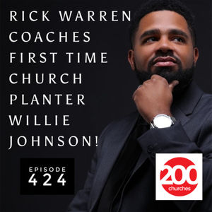 Episode 424 - Rick Warren Coaches First Time Church Planter Willie Johnson