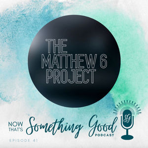 The Matthew 6 Project with Bryan Roach