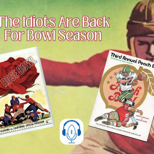0063 - The Idiots Are Back for Bowl Season