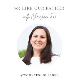 Like Our Father - with Christina Fox