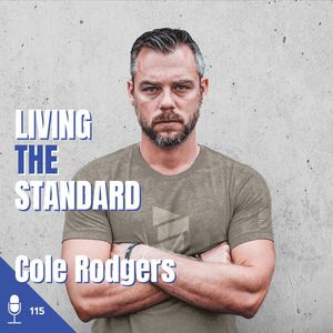115 Cole Rodgers | Living the Standard