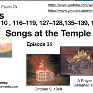 EP 35 Psalms 102-150 - Songs at the    Temple - Rhonda Pickering -     Come Follow Me