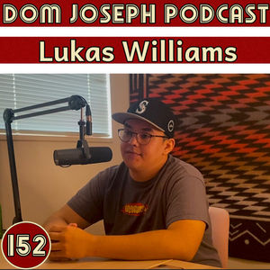 Lukas Williams | Dom Joseph Podcast #152