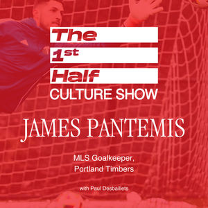 MLS Goalkeeper, James Pantemis of the Portland Timbers Joins us on The 1st Half