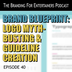 BFE EP40: Brand Blueprint: Logo Myth-Busting & Guideline Creation
