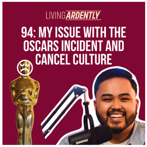 94: My Issue with the Oscars Incident and Cancel Culture