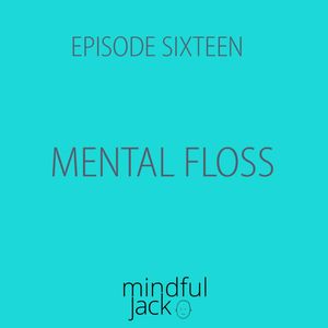 Episode 16 "Mental Floss"
