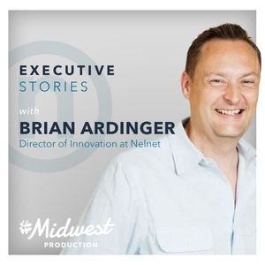 Brian Ardinger:  Head of Innovation at Nelnet on the Strength of the Midwest