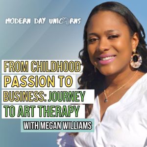 From Childhood Passion to Business: Journey to Art Therapy with Megan Williams MDU E65