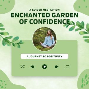 Enchanted Garden of Confidence: A Guided Meditation