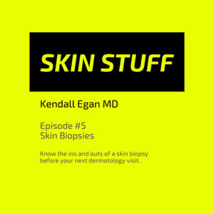 Skin STUFF Episode #5: Skin Biopsies