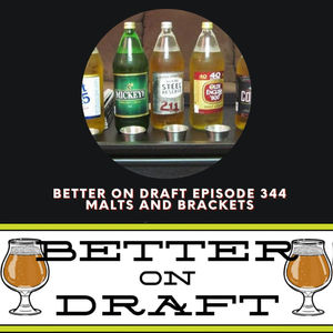 Malts and Brackets | Better on Draft 344