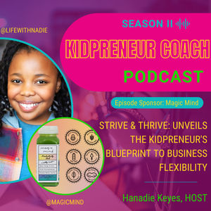 Strive & Thrive: Season 2 Unveils The Kidpreneur's Blueprint to Business Flexibility