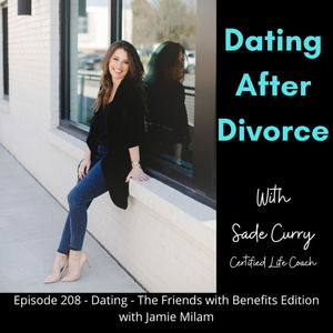 208. Dating - The Friends with Benefits Edition with Jamie Milam