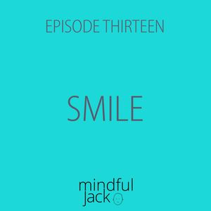 Episode 13 - "Breathing out, I smile"