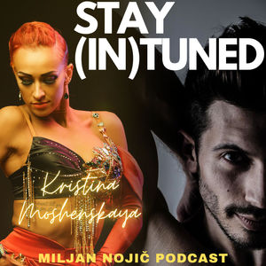 STAY (IN)TUNED EPISODE 003 - Special Guest Kristina Moshenskaya