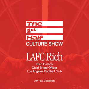 LAFC RICH - Rich Orosco, Chief Brand Officer with LAFC