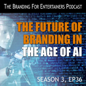 BFE EP36: The Future of Branding in the Age of AI