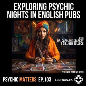 PM 103: Exploring Psychic Nights in English Pubs