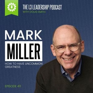 Mark Miller on Uncommon Greatness: 5 Fundamentals to Transform Your Leadership