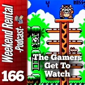 S1E166 - Episode 166 - The Gamers Get To Watch