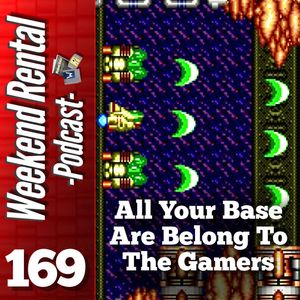 S1E169 - Episode 169 - All Your Base Are Belong To The Gamers!