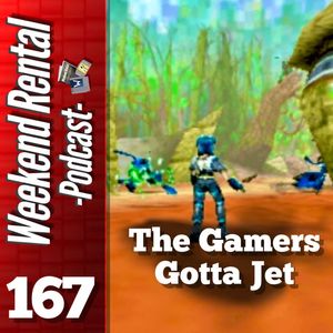 S1E167 - Episode 167 - The Gamers Gotta Jet